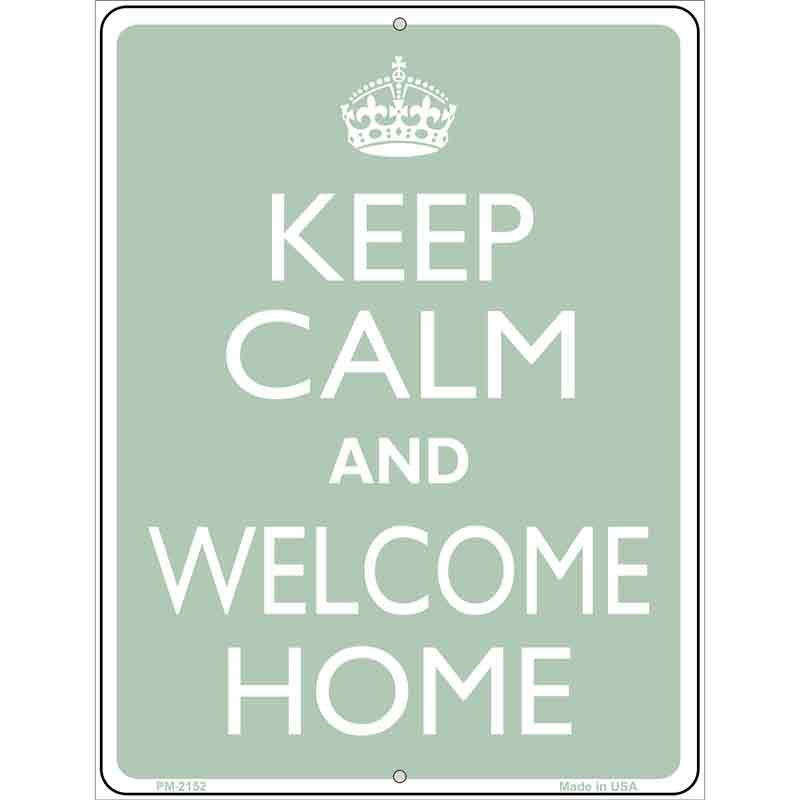 Keep Calm And Welcome Home Metal Novelty Parking Sign 4.5" x 6" (PM)