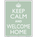 Keep Calm And Welcome Home Metal Novelty Parking Sign 4.5" x 6" (PM)