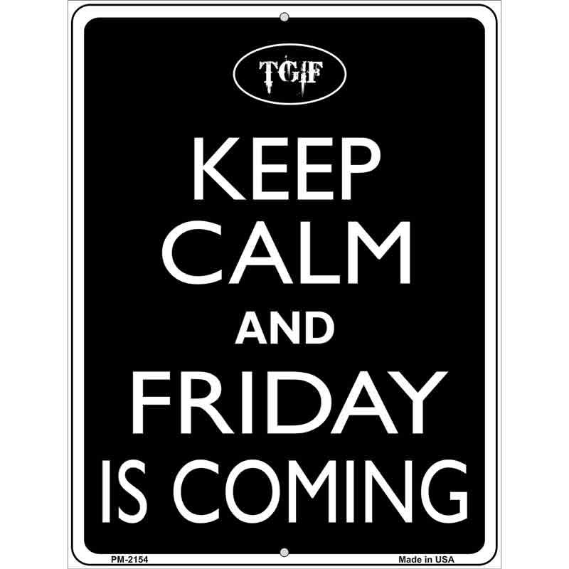 Keep Calm And Friday Is Coming Metal Novelty Parking Sign 4.5" x 6" (PM)