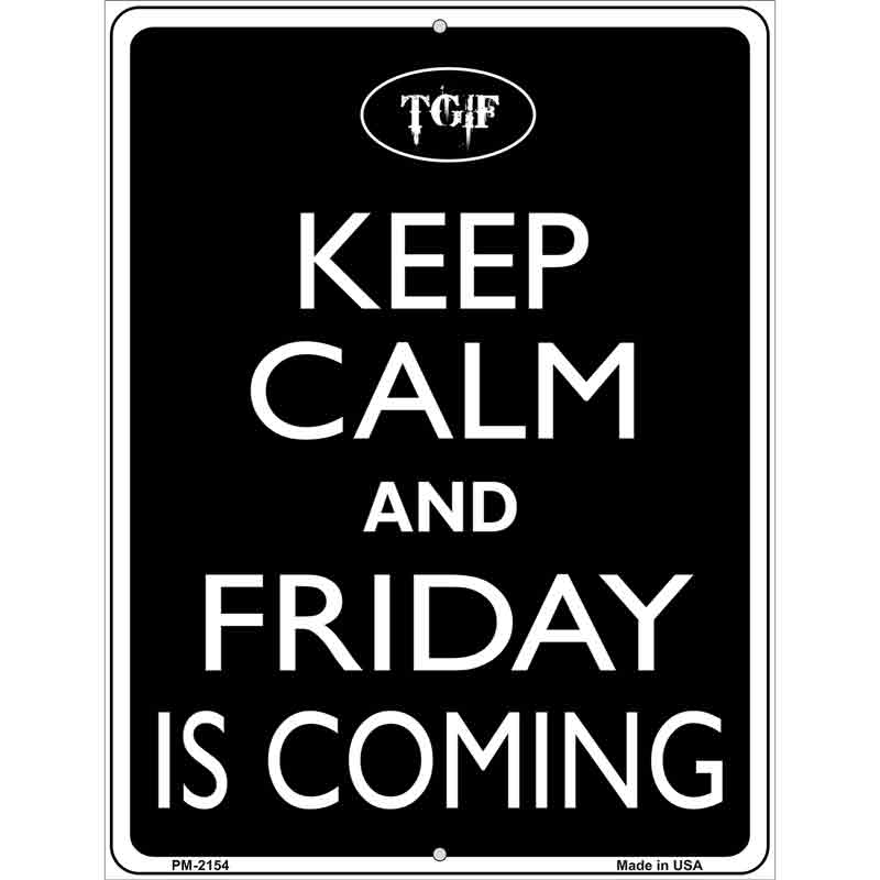 Keep Calm And Friday Is Coming Metal Novelty Parking Sign 4.5" x 6" (PM)