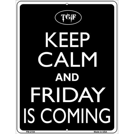 Keep Calm And Friday Is Coming Metal Novelty Parking Sign 4.5" x 6" (PM)