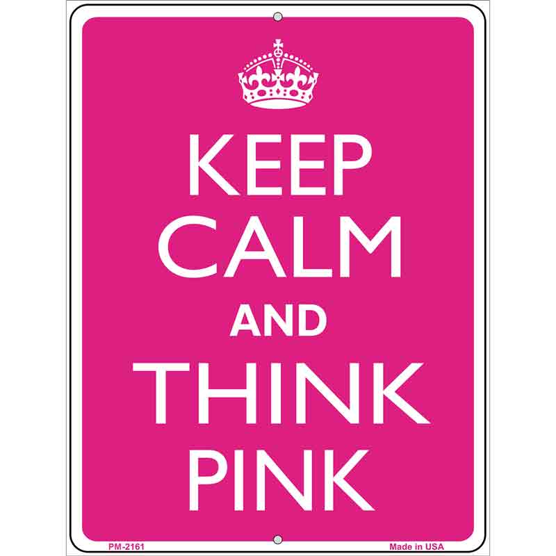 Keep Calm And Think Pink Metal Novelty Parking Sign 4.5" x 6" (PM)