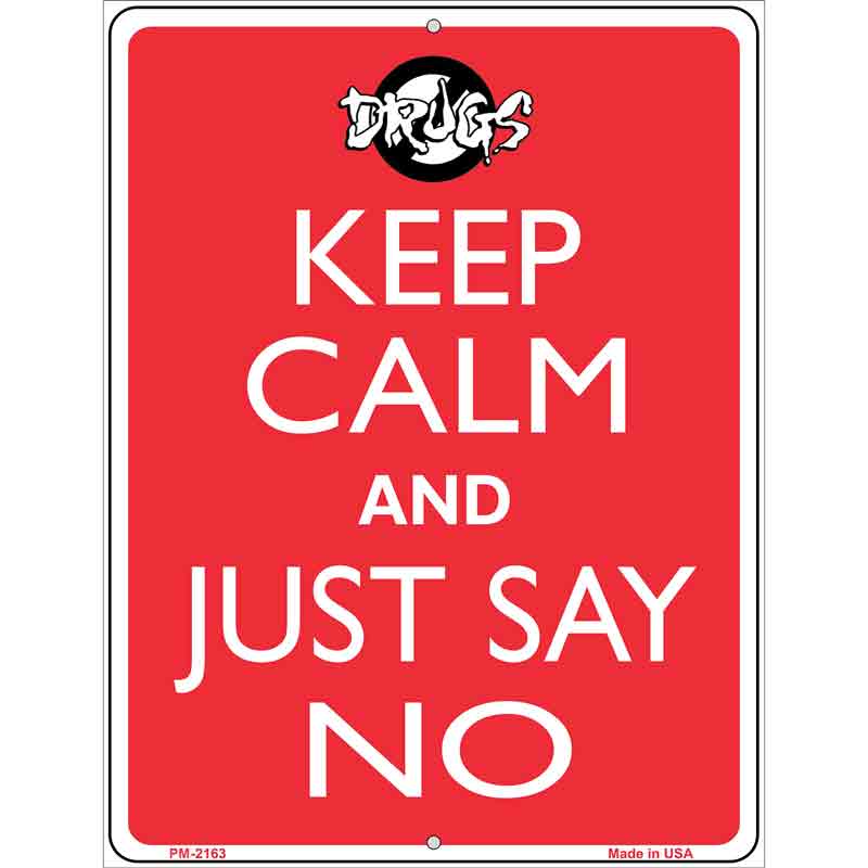 Keep Calm and Just Say No Metal Novelty Parking Sign 4.5" x 6" (PM)