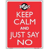 Keep Calm and Just Say No Metal Novelty Parking Sign 4.5" x 6" (PM)