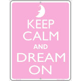 Keep Calm And Dream On Metal Novelty Parking Sign P-2166 4.5" x 6" (PM)