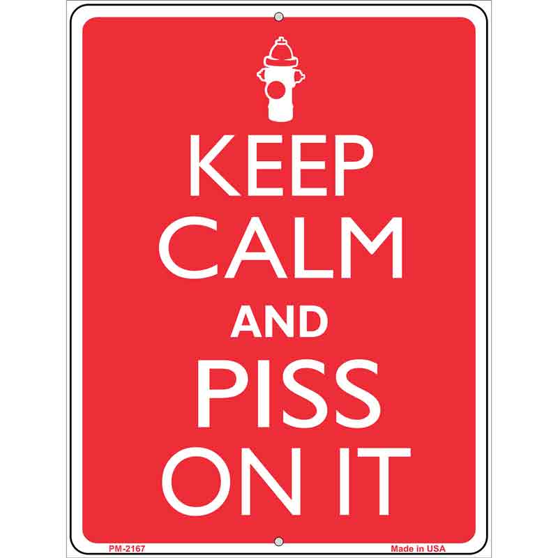 Keep Calm And Piss On It Metal Novelty Parking Sign 4.5" x 6" (PM)