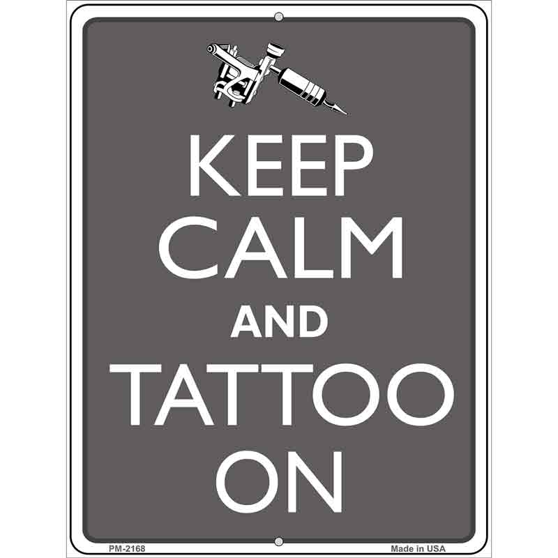 Keep Calm And Tattoo On Metal Novelty Parking Sign 4.5" x 6" (PM)