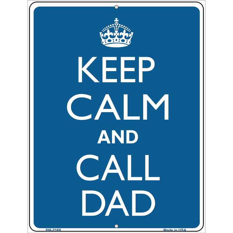 Keep Calm And Call Dad Metal Novelty Parking Sign 4.5" x 6" (PM)