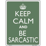 Keep Calm and Be Sarcastic Metal Novelty Parking Sign 4.5" x 6" (PM)