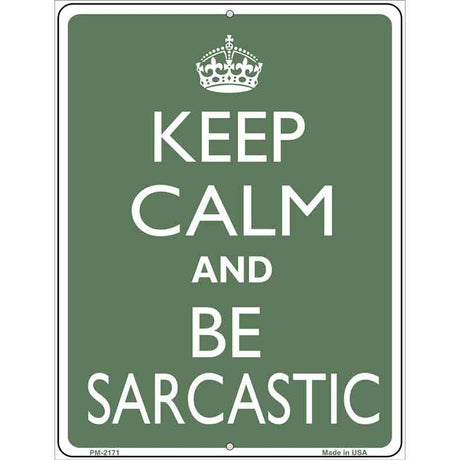 Keep Calm and Be Sarcastic Metal Novelty Parking Sign 4.5" x 6" (PM)