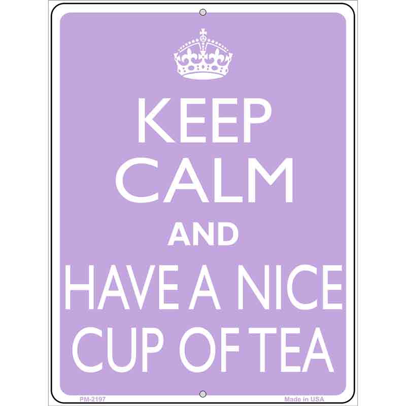 Have A Nice Cup Of Tea Metal Novelty Parking Sign 4.5" x 6" (PM)