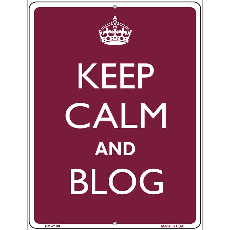 Keep Calm And Blog Metal Novelty Parking Sign 4.5" x 6" (PM)