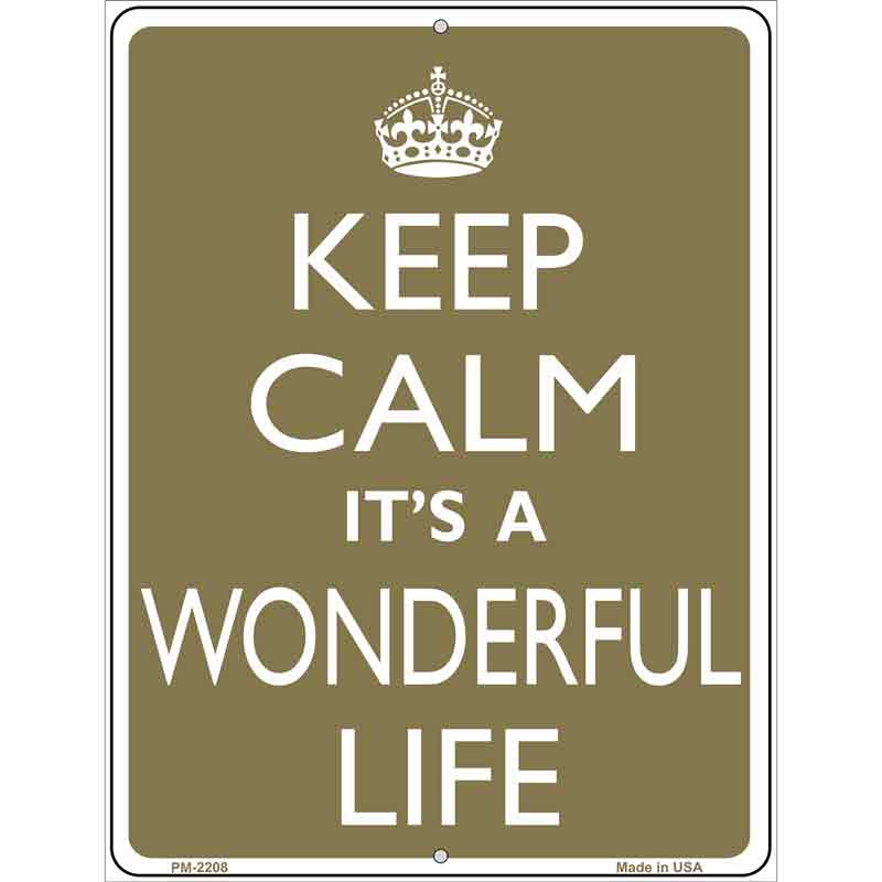 Keep Calm Its a Wonderful Life Metal Novelty Parking Sign 4.5" x 6" (PM)