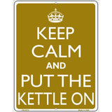 Keep Calm And Put The Kettle On Metal Novelty Parking Sign 4.5" x 6" (PM)