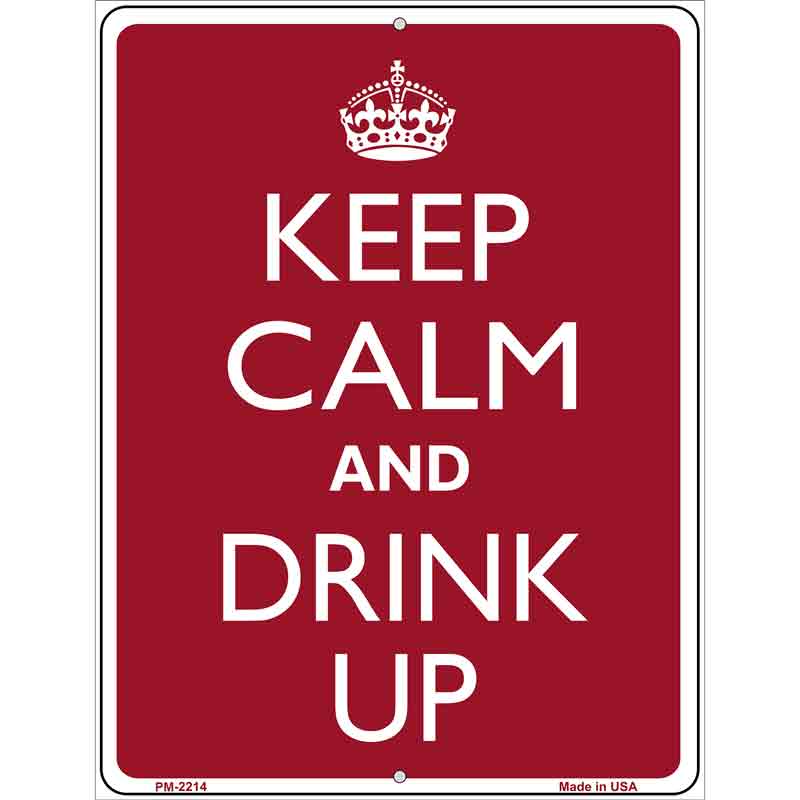 Keep Calm And Drink Up Metal Novelty Parking Sign 4.5" x 6" (PM)