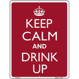 Keep Calm And Drink Up Metal Novelty Parking Sign 4.5" x 6" (PM)