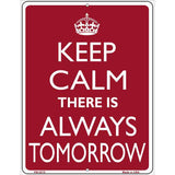 Keep Calm There Is Always A Tomorrow Metal Novelty Parking Sign 4.5" x 6" (PM)