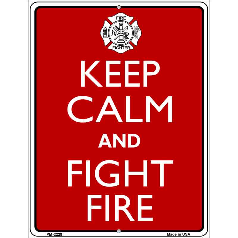 Keep Calm Fight Fire Metal Novelty Parking Sign 4.5" x 6" (PM)