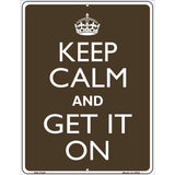 Keep Calm Get It On Metal Novelty Parking Sign 4.5" x 6" (PM)