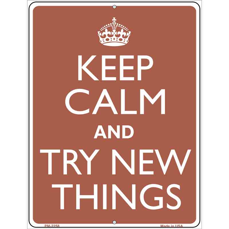 Keep Calm Try New Things Metal Novelty Parking Sign 4.5" x 6" (PM)