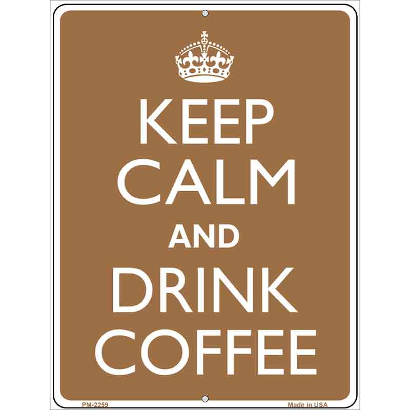 Keep Calm Drink Coffee Metal Novelty Parking Sign 4.5" x 6" (PM)