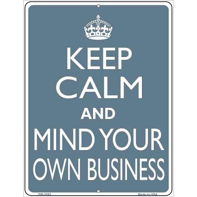 Keep Calm Mind Your Own Business Metal Novelty Parking Sign 4.5" x 6" (PM)