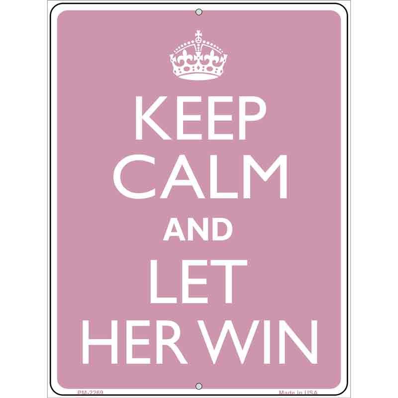 Keep Calm Let Her Win Metal Novelty Parking Sign 4.5" x 6" (PM)