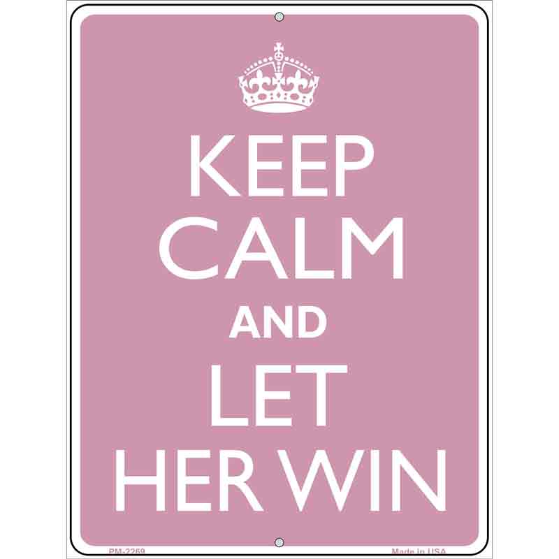 Keep Calm Let Her Win Metal Novelty Parking Sign 4.5" x 6" (PM)