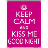 Keep Calm Kiss Me Good Night Metal Novelty Parking Sign 4.5" x 6" (PM)