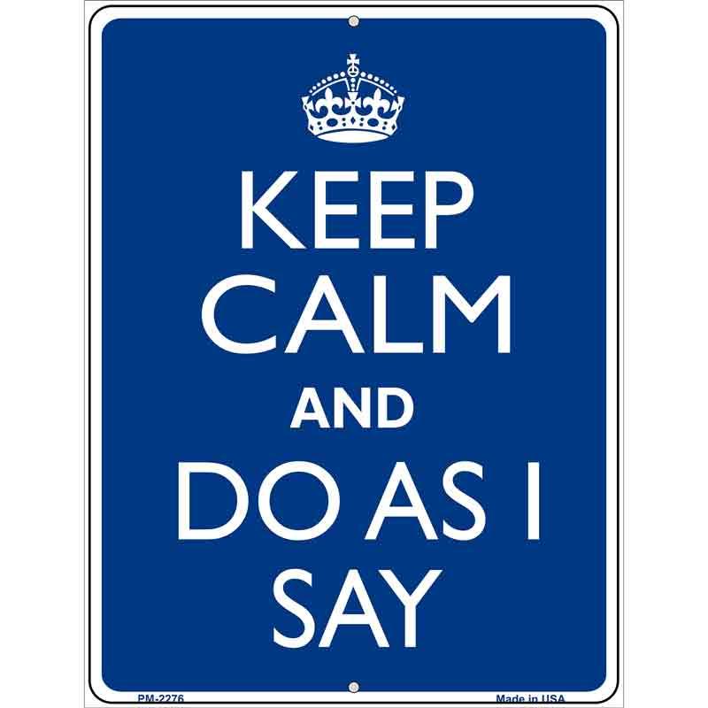 Keep Calm Do As I Say Metal Novelty Parking Sign 4.5" x 6" (PM)