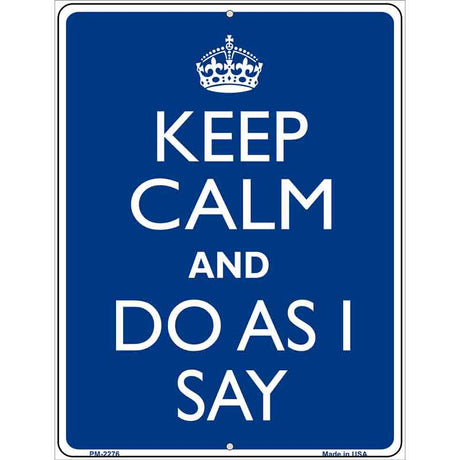 Keep Calm Do As I Say Metal Novelty Parking Sign 4.5" x 6" (PM)