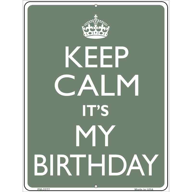 Keep Calm Its My Birthday Metal Novelty Parking Sign 4.5" x 6" (PM)