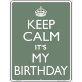 Keep Calm Its My Birthday Metal Novelty Parking Sign 4.5" x 6" (PM)