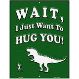 Just Want To Hug You Novelty Metal Parking Sign 4.5" x 6" (PM)