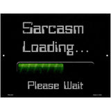 Sarcasm Loading Novelty Metal Parking Sign 4.5" x 6" (PM)