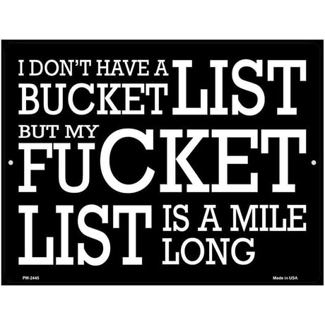 Dont Have A Bucket List Novelty Metal Parking Sign 4.5" x 6" (PM)