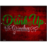 Drink Up Grinches Novelty Metal Parking Sign 4.5" x 6" (PM)