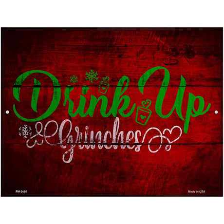 Drink Up Grinches Novelty Metal Parking Sign 4.5" x 6" (PM)