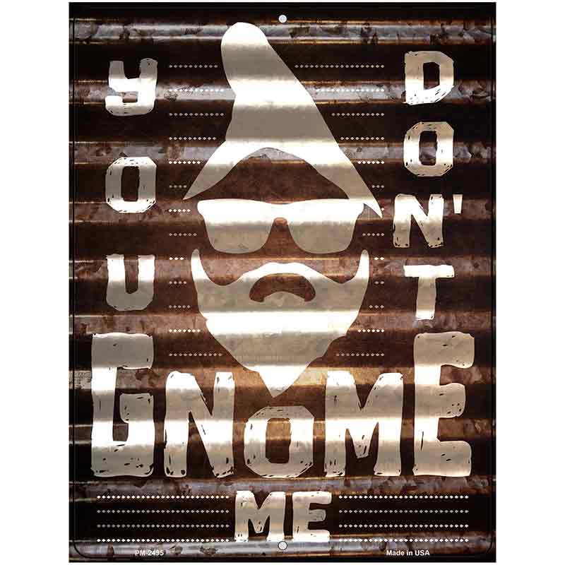 You Dont Gnome Me Novelty Metal Parking Sign 4.5" x 6" (PM)