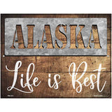 Alaska Stencil Life is Best Novelty Metal Parking Sign 4.5" x 6" (PM)