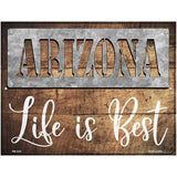 Arizona Stencil Life is Best Novelty Metal Parking Sign 4.5" x 6" (PM)