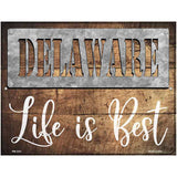 Delaware Stencil Life is Best Novelty Metal Parking Sign 4.5" x 6" (PM)