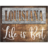 Louisiana Stencil Life is Best Novelty Metal Parking Sign 4.5" x 6" (PM)