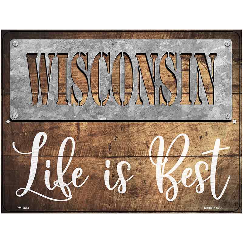 Wisconsin Stencil Life is Best Novelty Metal Parking Sign 4.5" x 6" (PM)