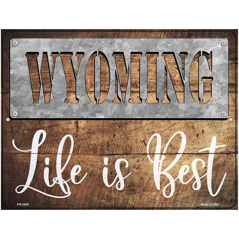 Wyoming Stencil Life is Best Novelty Metal Parking Sign 4.5" x 6" (PM)