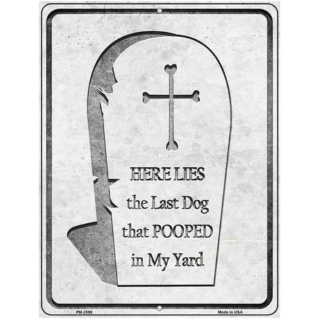 Here Lies the Last Dog That Pooped Novelty Metal Parking Sign 4.5" x 6" (PM)