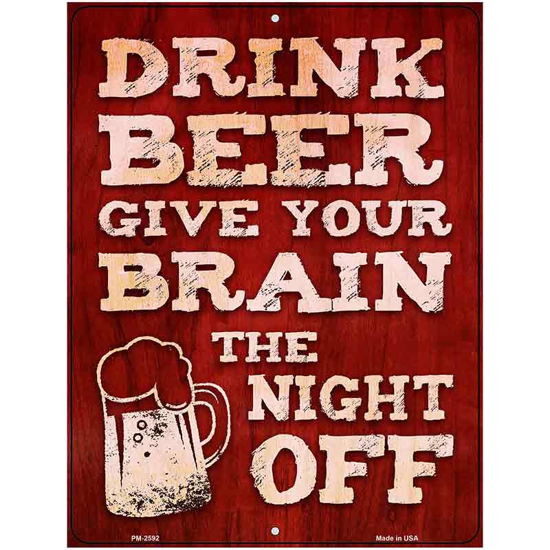 Drink Beer Give Brain Night Off Novelty Metal Parking Sign 4.5" x 6" (PM)