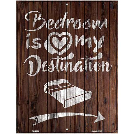 Bedroom Is My Destination Novelty Metal Parking Sign 4.5" x 6" (PM)