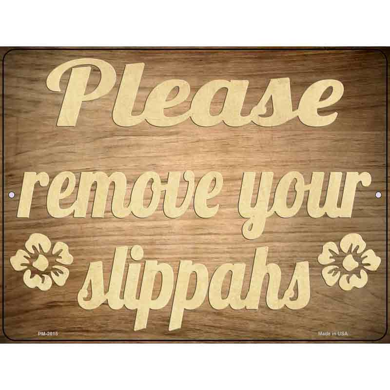 Remove Your Slippahs Novelty Metal Parking Sign 4.5" x 6" (PM)