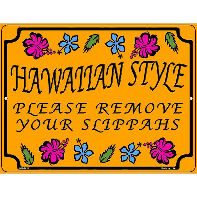 Hawaiian Remove Your Slippahs Novelty Metal Parking Sign 4.5" x 6" (PM)